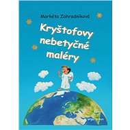 Kryštofovy nebetyčné maléry - Markéta Zahradníková