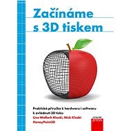 Začínáme s 3D tiskem - Liza Wallach Kloski