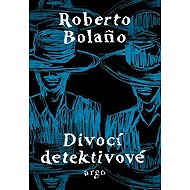 Wild Detectives - Roberto Bolaño