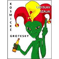 Kosmické grotesky - Ladislav Szalai
