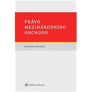 Právo mezinárodního obchodu - Bohumil Poláček