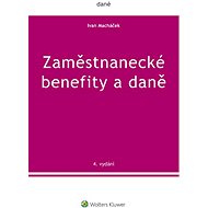 Zaměstnanecké benefity a daně - 4. vydání - Ivan Macháček