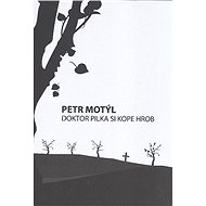 Doktor Pilka si kope hrob - Petr Motýl