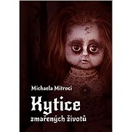 Kytice zmařených životů - Michaela Mitroci