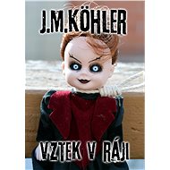 Vztek v ráji - J. M. Köhler