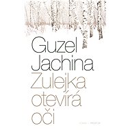 Zulejka otevírá oči - Guzel Yakhina