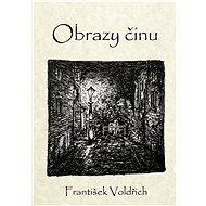 Obrazy činu - František Voldřich