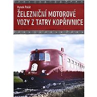 Železniční motorové vozy z Tatry Kopřivnice - Hynek Palát