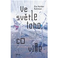 Ve světle toho, co víme - Zia Haider Rahman