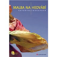Malba na hedvábí - Kateřina Soukupová