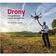 Drony - fotografování z ptačí perspektivy - kolektiv a