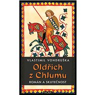 Oldřich of Chlum - novel and reality - Vlastimil Vondruška