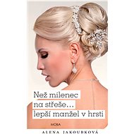 Rather than a lover on the roof...better a husband in the hand? - Alena Jakoubková