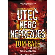 Uteč, nebo nepřežiješ - Tom Bale