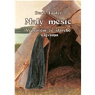 Malý měsíc: Vyprávění ze starého wigvamu - Boris Taufer