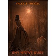 Sny mrtvé duše - Valerie Theriel