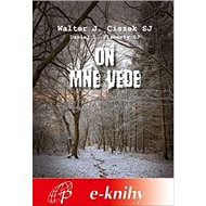 On mne vede - Walter J. Ciszek