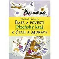 Báje a pověsti z Čech a Moravy - Plzeňský kraj - Vladimír Hulpach
