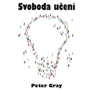 Svoboda učení - Peter Gray
