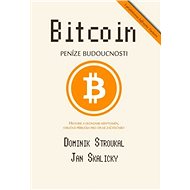 Bitcoin: Peníze budoucnosti - Dominik Stroukal