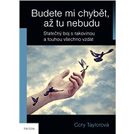 Budete mi chybět, až tu nebudu - Cory Taylorová