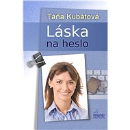 Láska na heslo - Táňa Kubátová