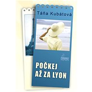 Počkej až za Lyon - Táňa Kubátová