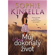 Můj (téměř) dokonalý život - Sophie Kinsella