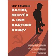 Batoh, medvěd a osm kartonů vodky - Lev Golinkin