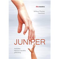Juniper – holčička, která se narodila příliš brzy - Thomas French