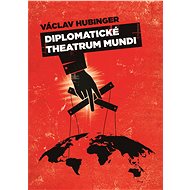 Diplomatické Theatrum mundi - Václav Hubinger