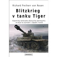 Blitzkrieg v tanku Tiger - Richard Freiherr Rosen von