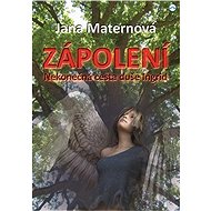 Zápolení – Nekonečná cesta duše Ingrid - Jana Maternová