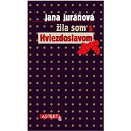 Žila som s Hviezdoslavom (SK) - Jana Juráňová
