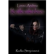 Lovec Andrea - Královská krev - Radka Strejciusová