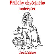 Příběhy obyčejného mateřství - Jana Maláková
