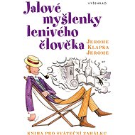Jalové myšlenky lenivého člověka - Jerome Klapka Jerome