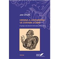 Hrdina a antihrdina ve státním zájmu - PhDr. Jan Vitoň Ph.D.
