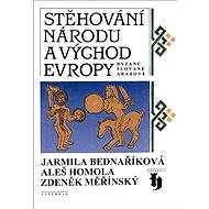 Stěhování národů a východ Evropy - Jarmila Bednaříková