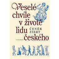 Veselé chvíle v životě lidu českého - Čeněk Zíbrt
