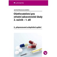 Nursing for Secondary Medical Schools - 2nd Year - Volume 1 - Jarmila Kelnarová