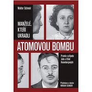 The husband and wife who stole the atomic bomb - Walter Schneir