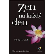 Zen for every day - Charlotte Joko Becková