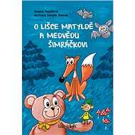 About Matylda the fox and Šimráček the bear - Zuzana Pospíšilová