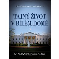 Tajný život v Bílém domě - Kate Browerová