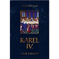 Karel IV. - Císař a synové - Josef Bernard Prokop