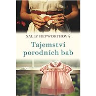 Tajemství porodních bab - Sally Hepworthová
