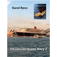 Od voru ke Queen Mary 2 - Karel Renc