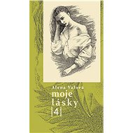 Moje lásky 4 - Alena Valová