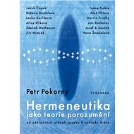 Hermeneutics as a Theory of Understanding / From Basic Questions of Language to Biblical Interpretat - Petr Pokorný